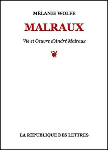 Couverture du livre « Malraux » de Melanie Wolfe aux éditions Republique Des Lettres