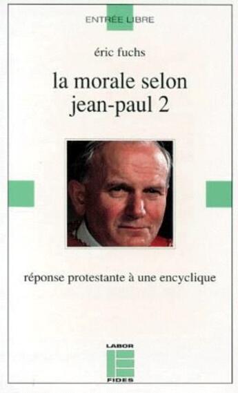 Couverture du livre « Morale selon jean-paul ii » de Eric Fuchs aux éditions Labor Et Fides