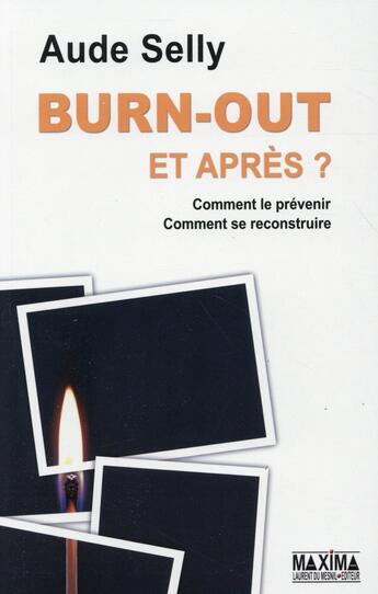 Couverture du livre « Burn out et après ? comment se reconstruire » de Aude Selly aux éditions Maxima