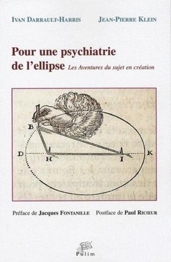 Couverture du livre « Pour une psychiatrie de l'ellipse ; les aventures du sujet en création » de Jean-Pierre Klein et Ivan Darrault-Harris aux éditions Pu De Limoges