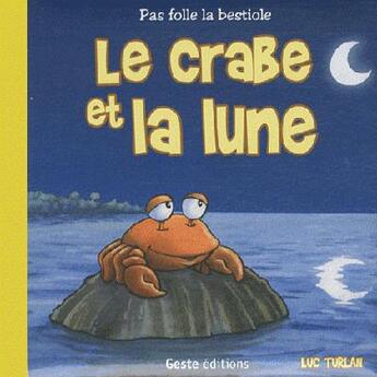 Couverture du livre « Le crabe et la lune » de Luc Turlan aux éditions Geste