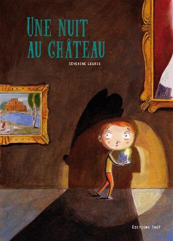 Couverture du livre « Une nuit au château » de Severine Legris aux éditions Editions Thot