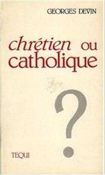Couverture du livre « Chretien ou catholique » de  aux éditions Tequi