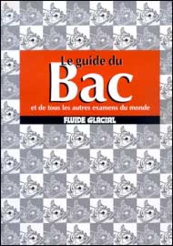 Couverture du livre « Guide du bac et de tous les autres examens du monde (le) » de  aux éditions Fluide Glacial