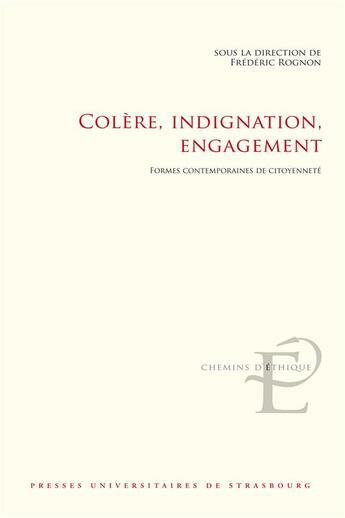 Couverture du livre « Colere, indignation, engagement - formes contemporaines de citoyennete » de Frederic Rognon aux éditions Pu De Strasbourg