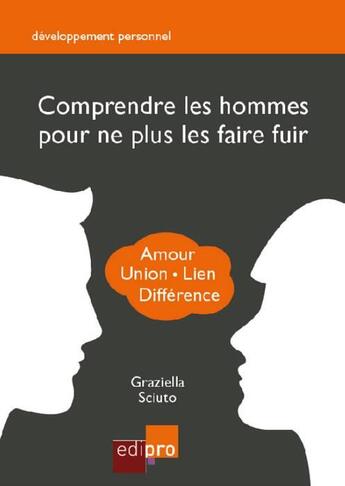 Couverture du livre « Comprendre les hommes pour ne plus les faire fuir » de Graziella Sciuto aux éditions Edi Pro