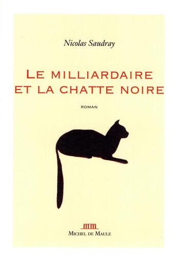 Couverture du livre « Le milliardaire et la chatte noire » de Nicolas Saudray aux éditions Michel De Maule