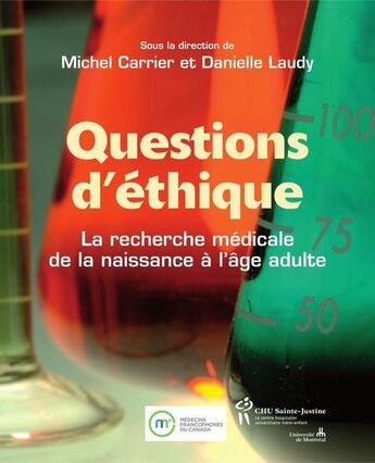 Couverture du livre « Questions d'éthique ; la recherche médicale de la naissance à l'âge adulte » de Michel Carrier et Danielle Laudy aux éditions Editions Du Chu Sainte-justine