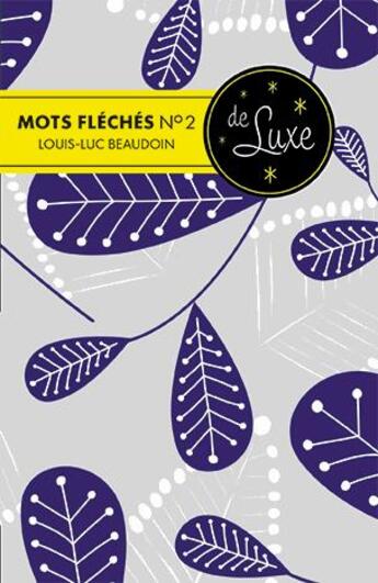 Couverture du livre « Mots fléchés n°2 de luxe » de Louis-Luc Beaudoin aux éditions Bravo