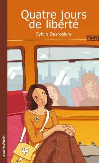 Couverture du livre « Quatre jours de liberté » de Sylvie Desrosiers aux éditions Courte Echelle