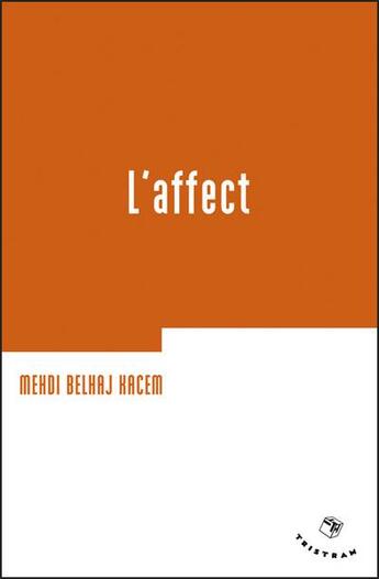 Couverture du livre « L'affect » de Mehdi Belhaj-Kacem aux éditions Tristram