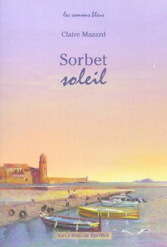 Couverture du livre « Sorbet soleil » de Claire Mazard aux éditions Gulf Stream