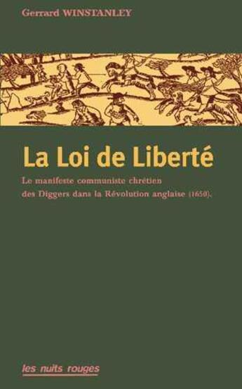 Couverture du livre « Loi de liberte (la) - le manisfeste communiste chretien des diggers dans la revolution anglaise (165 » de Winstanley/Lessourd aux éditions Nuits Rouges