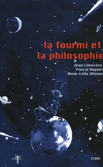 Couverture du livre « La fourmi et la philosophie » de Anne Leila Ollivier et Jean Lilenstein et Pascal Dupont aux éditions Odin