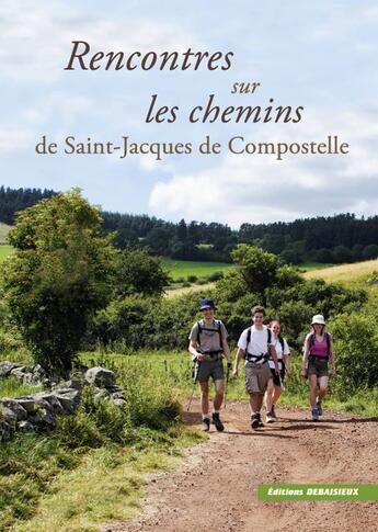 Couverture du livre « Rencontres sur les chemins de st Jacques de Compostelle » de Noel Graveline aux éditions Debaisieux