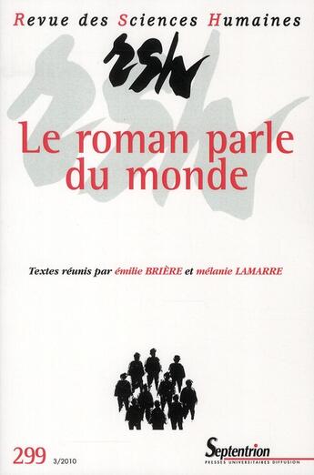 Couverture du livre « Revue des Sciences humaines n.299 : le roman parle du monde » de Revue Des Sciences Humaines aux éditions Pu Du Septentrion