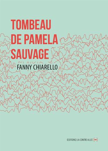 Couverture du livre « Tombeau de Pamela Sauvage » de Fanny Chiarello aux éditions La Contre Allee