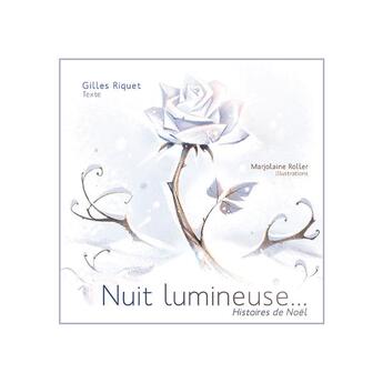 Couverture du livre « Nuit lumineuse ... histoires de Noël » de Gilles Riquet aux éditions Passiflores