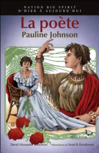 Couverture du livre « Nation big spirit Tome 1 : la poète, Pauline Johnson » de David Alexander Robertson et Scott B. Henderson aux éditions Hannenorak