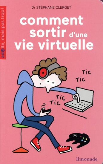 Couverture du livre « Comment sortir d'une vie virtuelle ? » de Soledad Bravi et Stéphane Clerget aux éditions Limonade