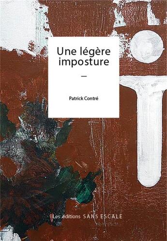 Couverture du livre « Une légère imposture » de Patrick Contre aux éditions Sans Escale