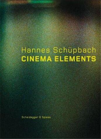 Couverture du livre « Hannes schupbach. cinema elements /anglais/allemand » de  aux éditions Scheidegger