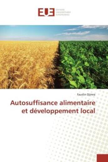 Couverture du livre « Autosuffisance alimentaire et développement local » de Faustin Djimra aux éditions Editions Universitaires Europeennes