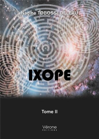 Couverture du livre « Ixope t.2 » de Nadine Tobossi-Deleau aux éditions Verone