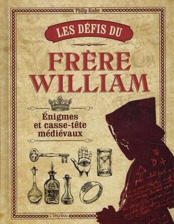 Couverture du livre « Les défis du frère William : énigmes et casse-tête médiévaux » de Philip Kiefer aux éditions L'imprevu