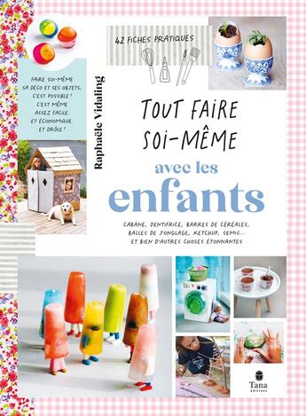 Couverture du livre « Tout faire soi-même : Avec les enfants (2e édition) » de Raphaele Vidaling aux éditions Tana