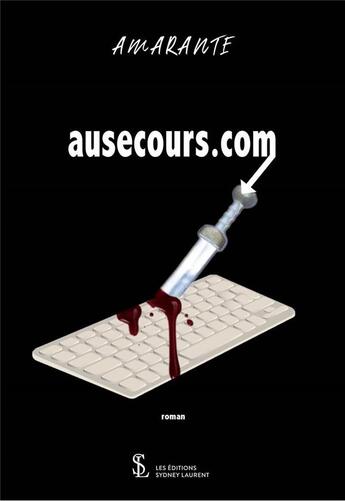 Couverture du livre « Ausecours.com » de Amarante aux éditions Sydney Laurent