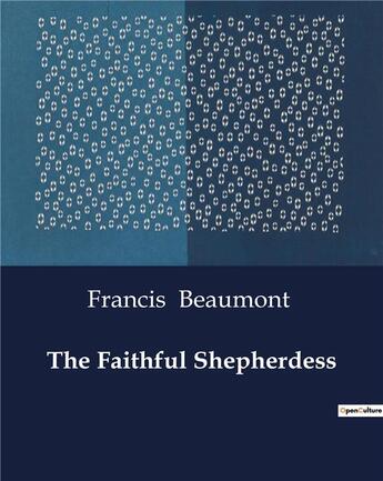 Couverture du livre « The Faithful Shepherdess » de Francis Beaumont aux éditions Culturea