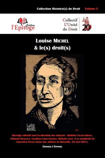 Couverture du livre « Louise Michel & le(s) droit(s) » de Carolina Cerda-Guzman et Clement Benelbaz et Mathieu Touzeil-Divina et Melanie Jaoul et Genevève Koubi aux éditions Epitoge