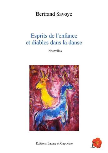 Couverture du livre « Esprits de l'enfance et diables dans la danse » de Bertrand Savoye aux éditions Lazare Et Capucine