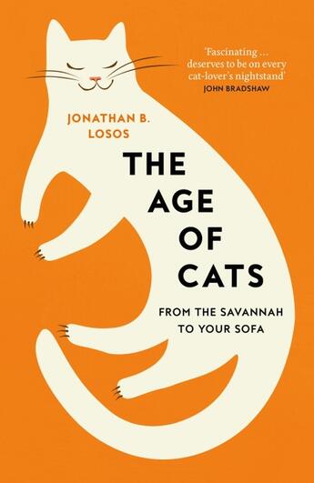 Couverture du livre « THE AGE OF CATS - FROM THE SAVANNAH TO YOUR SOFA » de Jonathan B Losos aux éditions William Collins