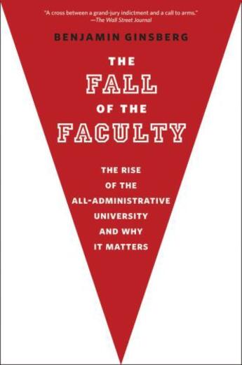 Couverture du livre « The Fall of the Faculty » de Ginsberg Benjamin aux éditions Oxford University Press Usa