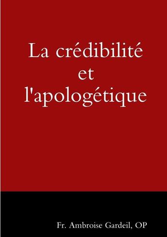 Couverture du livre « La crédibilité et l'apologétique » de Fr. Ambroise Gardeil aux éditions Lulu