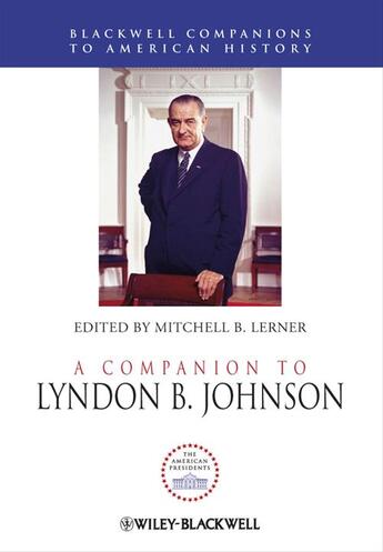 Couverture du livre « A Companion to Lyndon B. Johnson » de Mitchell B. Lerner aux éditions Wiley-blackwell