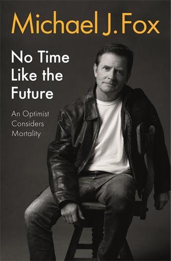 Couverture du livre « NO TIME LIKE THE FUTURE - AN OPTIMIST CONSIDERS MORTALITY » de Michael J. Fox aux éditions Headline