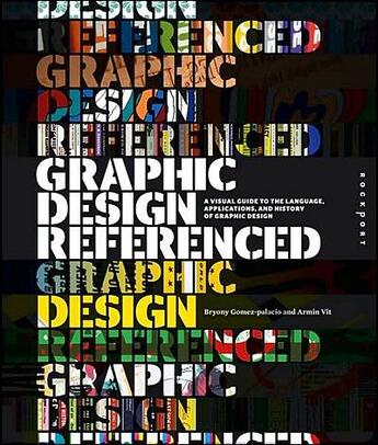 Couverture du livre « Graphic design referenced ; a visual guide to the language, applications, and history of graphic design » de Armin Vit aux éditions Rockport