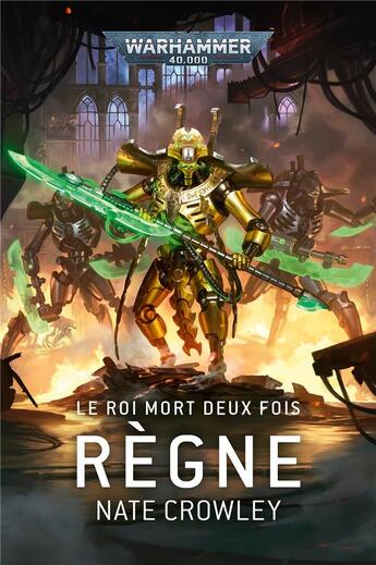 Couverture du livre « Warhammer 40.000 : le roi mort deux fois : règne » de Nate Crowley aux éditions Black Library