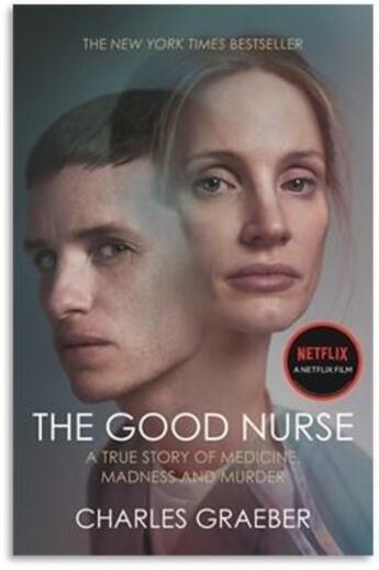 Couverture du livre « THE GOOD NURSE - A TRUE STORY OF MEDICINE, MADNESS AND MURDER » de Charles Graeber aux éditions Atlantic Books