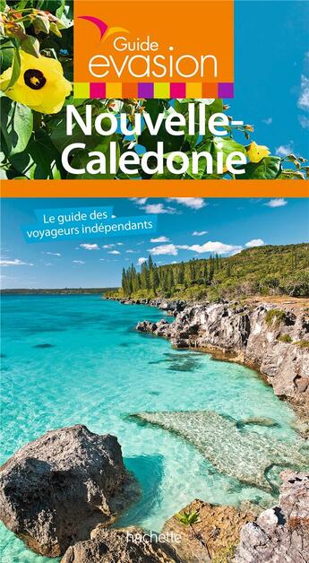 Couverture du livre « GUIDE EVASION ; Nouvelle Calédonie » de Collectif Hachette aux éditions Hachette Tourisme