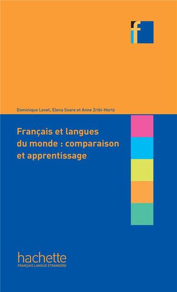 Couverture du livre « Français et langues du monde : comparaison et apprentissage » de Anne Zribi-Hertz et Dominique Levet et Elena Soare aux éditions Hachette Fle