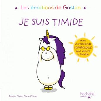 Couverture du livre « Gaston la licorne : les émotions de Gaston : je suis timide » de Aurelie Chien Chow Chine aux éditions Hachette Enfants