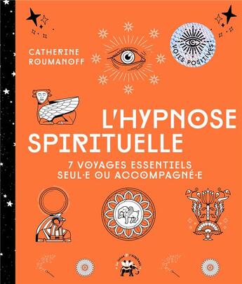 Couverture du livre « L'hypnose spirituelle : 7 voyages essentiels seul(e) ou acompagné(e) » de Catherine Roumanoff aux éditions Le Lotus Et L'elephant