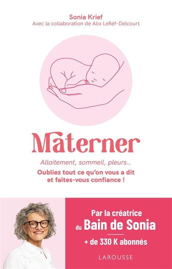 Couverture du livre « Materner : allaitement, sommeil, pleurs... ; oubliez tout ce qu'on vous a dit et faites-vous confiance ! » de Alix Lefief-Delcourt et Sonia Krief aux éditions Larousse