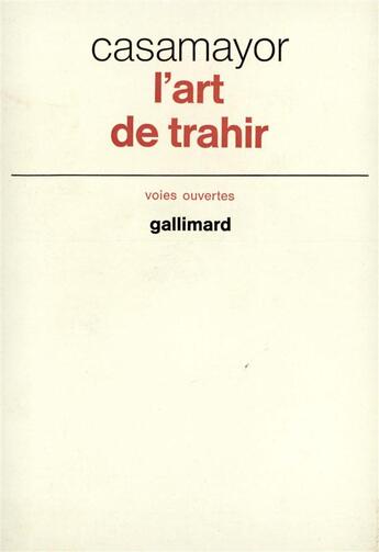 Couverture du livre « L'art de trahir » de Casamayor aux éditions Gallimard