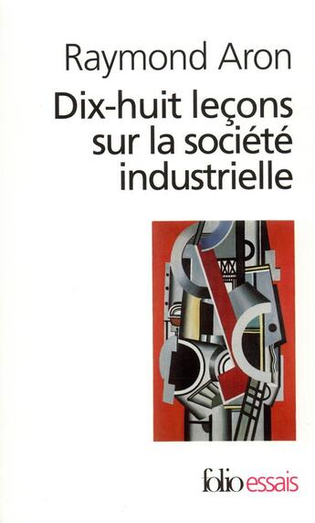 Couverture du livre « Dix-huit leçons sur la société industrielle » de Raymond Aron aux éditions Gallimard