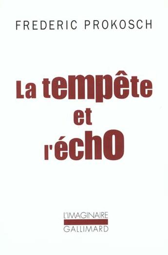 Couverture du livre « La tempête et l'écho » de Frederic Prokosch aux éditions Gallimard